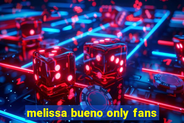 melissa bueno only fans